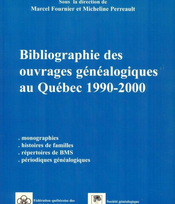 Bibliographie des ouvrages généalogiques au Québec 1990-2000.