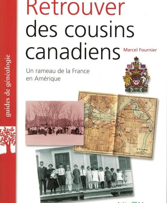 Retrouver des cousins canadiens. Un rameau de la France en Amérique